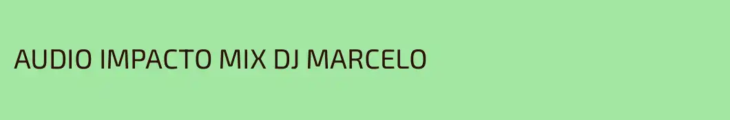 AUDIO IMPACTO MIX DJ MARCELO